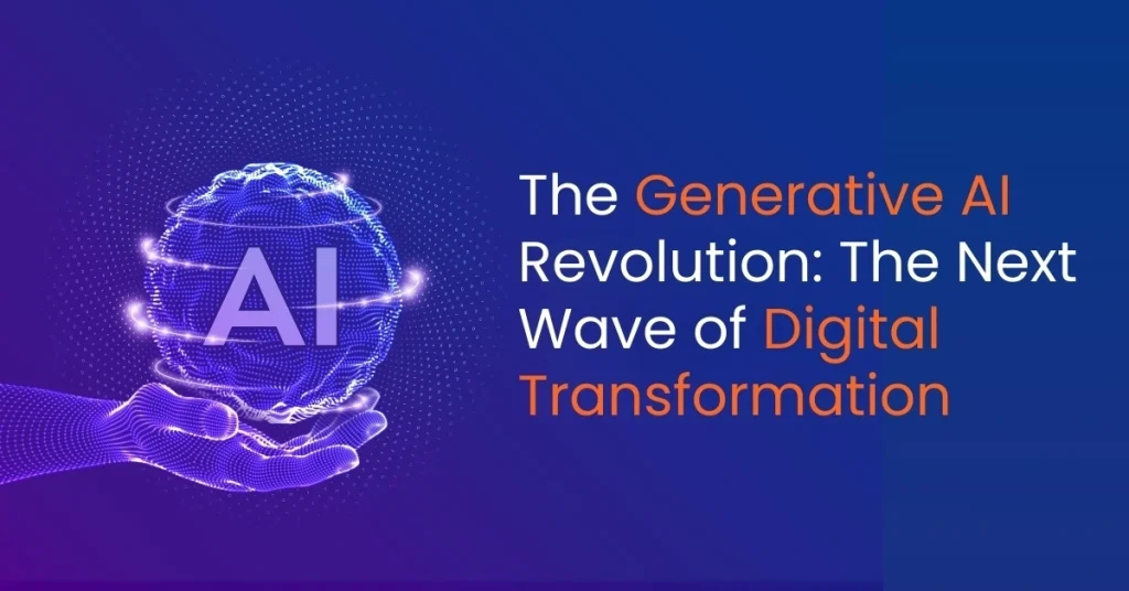 The Generative AI Revolution : The Next wave of Digital Transformation